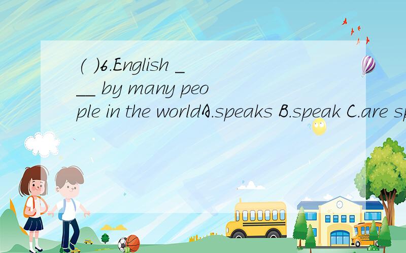 ( )6.English ___ by many people in the worldA.speaks B.speak C.are spoken D.is spoken( )7.The old people ___ well in our country.A.is looked after B.are looked afterC.looks after D.look for( )8.Alice is ill.She ____ to hospital at once.A.is sent B.mu
