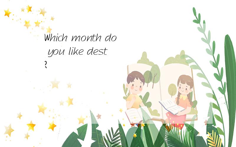 Which month do you like dest?