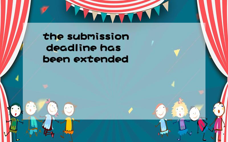 the submission deadline has been extended