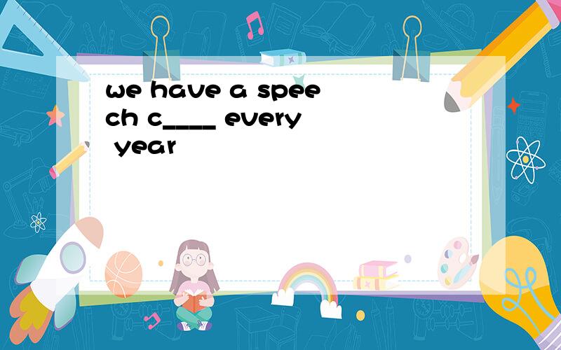 we have a speech c____ every year